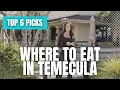 TOP 6 FAVORITE Restaurants in Temecula