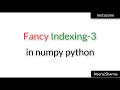 Fancy indexing in python numpy-3 Neeraj Sharma