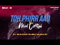 Download Lagu Toh Phir Aao X Mind Control | DJ Shadow Dubai Mashup | Awarapan | 2024