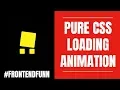 Pure CSS Loading Animation - web development
