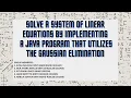 Implementation of the Gaussian Elimination method to solve a system of linear equations using Java