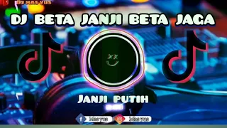 Download DJ BETA JANJI BETA JAGA - JANJI PUTIH || tiktok viral terbaru 2021 dj mas yus MP3