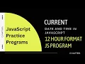 Current date and time in JavaScript 12 Hour format Javascript Program