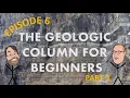 Episode 6 the Geologic Column for Beginners Part 1