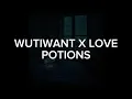 wutiwant x Love Potions - saraunh0ly x BJ Lips // slowed