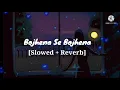 Lagu Bojhena Se Bojhena | Slowed and Reverb Version | Bojhena Se Bojhena | Arijit Singh