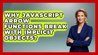 Why JavaScript Arrow Functions Break With Implicit Objects - JavaScript Toolkit