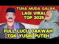 Download Lagu FULL DAKWAH TGK YUSRI PUTEH TERBARU 2025_LAGI VIRAL TOP TUHA MUDA GALAK