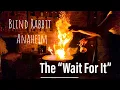 The Wait For It Blind Rabbit Anaheim SLOW MOTION