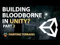 PAINTING our Terrain - Unity Level Design Tutorial Bloodborne Part 2