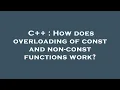 C How does overloading of const and non-const functions work