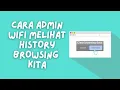 Lagu cara admin wifi melihat history browsing kita
