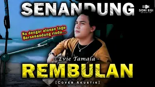 Download BEGITU LAMA INGIN AKU CURAHKAN!! | SENANDUNG REMBULAN - EVIE TAMALA [Cover Akustik Slow] by Soni Egi MP3