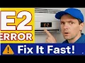 E2 Error Code in Air Conditioner Meaning Causes Quick Fixes - AC Troubleshooting Guide