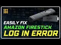 How to Fix FireStick Login Errors in Minutes Try These Fixes
