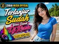TERLANJUR SUDAH VERSI CEWEK DJ REMIX 💔🎶 | LEO WALDY | DANGDUT REMIX TERBARU | ZURAN MUSIK OFFICIAL