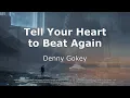 Tell Your Heart to Beat Again (Lyric Video) | Denny Gokey