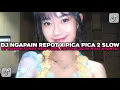 Download Lagu DJ NGAPAIN REPOT X PICA PICA 2 SLOW BY MAMAN FVNDY COCOK BUAT NYANTAI VIRAL TIKTOK TERBARU 2025 !!!