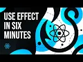 useEffect In 6 minutes - React Tutorial