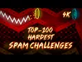 TOP-100 HARDEST SPAM CHALLENGES IN GEOMETRY DASH