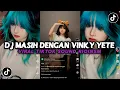 Download Lagu DJ MASIH DENGAN VINKY YETE | TREND KEPALA BOTAK VIRAL TIKTOK SOUND RIOINSM