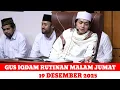 GUS IQDAM RUTINAN MALAM JUMAT 19 DESEMBER 2025