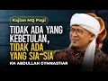 Lagu Tidak Ada Yang Kebetulan , TIdak Ada Yang Sia-Sia | Kajian MQ Pagi