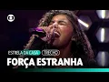Download Lagu Camille Vitoria - Força Estranha (Ao Vivo) | Estrela da Casa | TV Globo