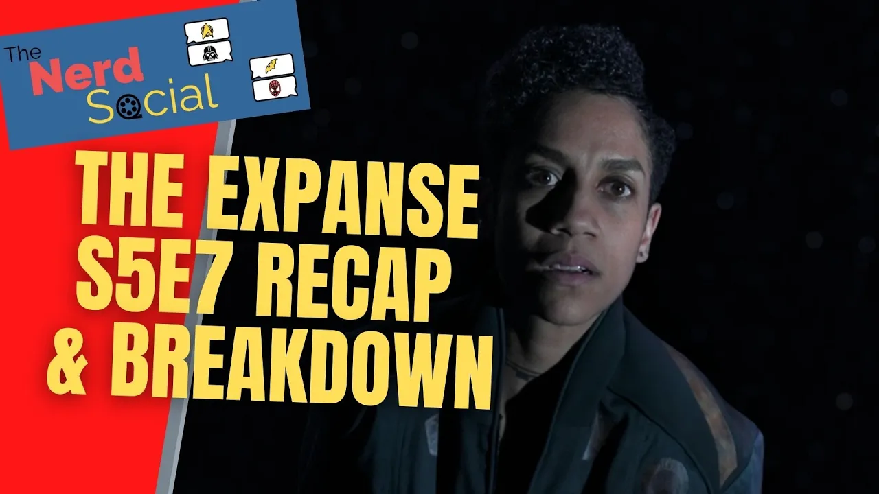 The Expanse S5E7 Recap & Breakdown (Oyedeng)