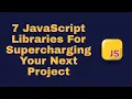 7 JavaScript Libraries For Supercharging Your Next Project