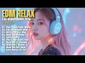 Lagu EDM RELAX 🎧 || FALLING SOFTLY || NEW FULL ALBUM REMIX 2026