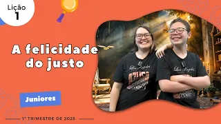 EBD Lição 1 - Juniores | A felicidade do justo (9 e 10 anos) 1ºTrimestre 2025
