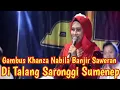 Download Lagu GAMBUS KHANZA NABILA BANJIR SAWERAN DI TALANG SARONGGI SUMENEP