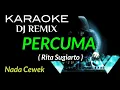 Download Lagu DJ PERCUMA ( Rita Sugiarto ) KARAOKE DJ REMIX NADA CEWEK