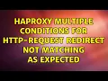HAProxy multiple conditions for http-request redirect not matching as expected