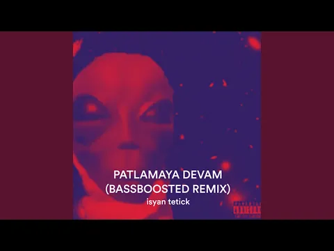 Download MP3 Patlamaya Devam (Bassboosted Remix)