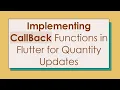 Implementing CallBack Functions in Flutter for Quantity Updates