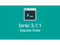 Ionic 3 1 1 Released - Upgrade Guide
