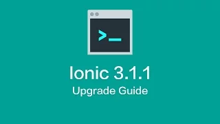 Ionic 3 1 1 Released - Upgrade Guide