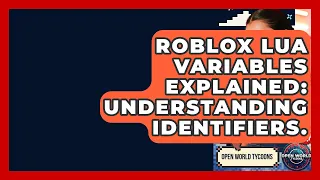 Roblox Lua Variables Explained Understanding Identifiers - Open World Tycoons