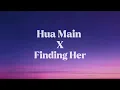 | Hua Main x Finding Her (Lyrics) | Full Version | Remix