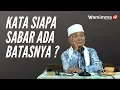 Lagu Kata Siapa Sabar Ada Batasnya? Buya Syakur Yasin Ma