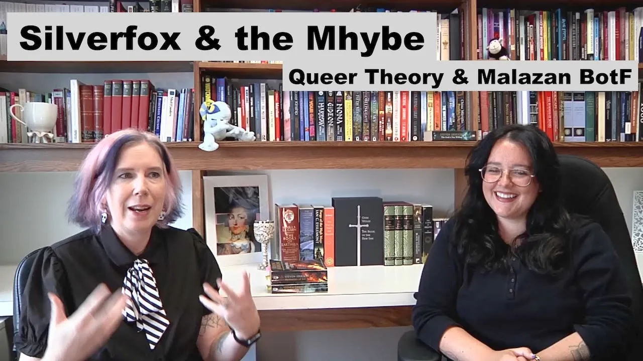 Queer Theory and Malazan BotF - Silverfox and The Mhybe *SPOILERS*
