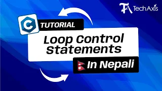 Loop Control Statements C Programming Nepali Tutorial - TechAxis