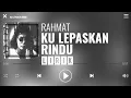 Download Lagu Rahmat - Ku Lepaskan Rindu [Lirik]