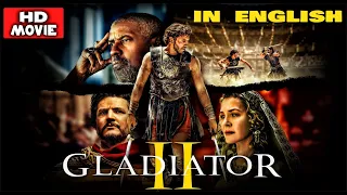 Denzel Washington S Gladiator 2 Full Movie In HD 2024 Action Blockbuster 