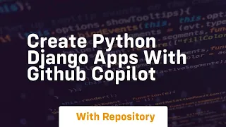 Create python django apps with github copilot