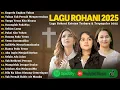 Download Lagu Lagu Rohani Putri Siagian, Ellen Mamo \u0026 Mitha Talahatu Full Album 2025 | Lagu Rohani Terbaru 2025