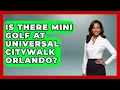 Is There Mini Golf At Universal CityWalk Orlando - Insider Theme Park Tips