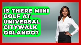 Is There Mini Golf At Universal CityWalk Orlando - Insider Theme Park Tips